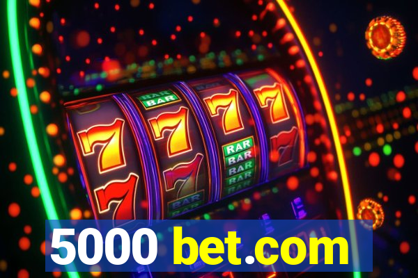 5000 bet.com